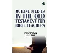 Outline Studies in the Old Testament for Bible Teachers