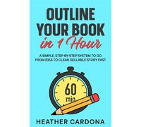Outline Your Book in 1 Hour A Simple, Step-by-Step System to Go from Idea to Clear, Sellable Story Fast - Heather Cardona - Auto-Édition - ebook (ePub) - Livre