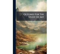 Outlines For The Study Of Art