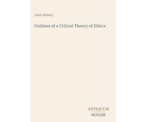 Outlines of a Critical Theory of Ethics