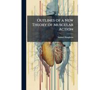 Outlines of a New Theory of Muscular Action