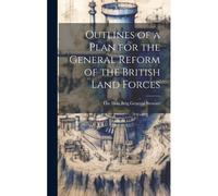 Outlines Of A Plan For The General Reform Of The British Land Forces