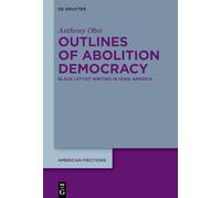 Outlines of Abolition Democracy: Black Leftist Writing in 1930s America