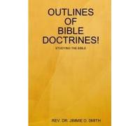 Outlines Of Bible Doctrines!