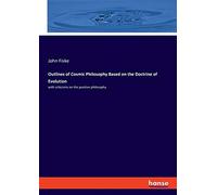 Outlines Of Cosmic Philosophy Based On The Doctrine Of Evolution