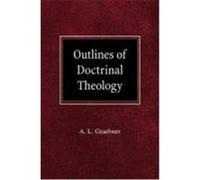 Outlines of Doctrinal Theology Graebner, A. L. (Auteur)