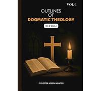 Outlines Of Dogmatic Theology 1st [Hardcover]