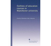 Outlines of education courses in Manchester University