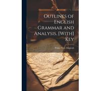 Outlines Of English Grammar And Analysis. [With] Key