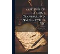 Outlines Of English Grammar And Analysis. [With] Key