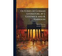 Outlines of German Literature, by J. Gostwick and R. Harrison