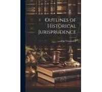 Outlines Of Historical Jurisprudence