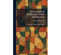 Outlines of Introductory Sociology: A Textbook of Readings in Social Science