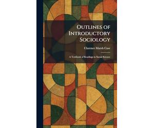 Outlines of Introductory Sociology: A Textbook of Readings in Social Science