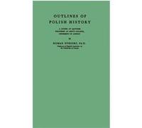 Outlines of Polish History Roman Dyboski (Auteur)