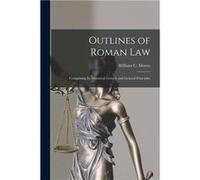 Outlines of Roman Law microform Comprising Its Historical Growth and General Principles - Creative Media Partners LLC - Creative Media Partners LLC - Livr Creative Media Partners LLCCreative Media Par