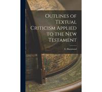 Outlines Of Textual Criticism Applied To The New Testament