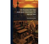 Outlines Of The Ancient History Of Medicine