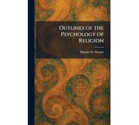 Outlines of the Psychology of Religion