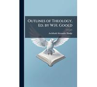 Outlines of Theology, Ed. by W.H. Goold
