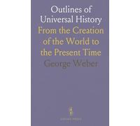 Outlines of Universal History: From the Creation of the World to the Present Time