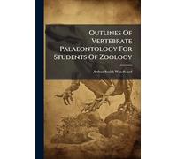 Outlines Of Vertebrate Palaeontology For Students Of Zoology