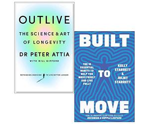 Outlive [Hardcover] By Peter Attia, Bill Gifford & Built to Move By Juliet Starrett, Kelly Starrett Collection 2 Books Set