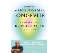 Outlive, la révolution de la longévité Bien vieillir, ça se prépare - Peter Attia - Albin Michel - broché - Guide