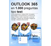 OUTLOOK 365 en 1.000 preguntas tipo test: Correo electrónico: Outlook 365. Conceptos elementales y funcionamiento. El entorno de trabajo. Enviar, ... Reglas de mensaje. Libreta de direcciones.