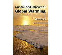 Outlook And Impacts Of Global Warming