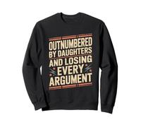 Outnumbered by Daughters and Losing Every Argument Dad Humour Sweatshirt