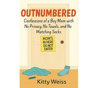 Outnumbered: Subtitle: Confessions of a Boy Mom with No Privacy, No Towels, and No Matching Socks