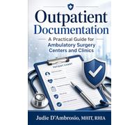 Outpatient Documentation & Compliance: A Practical Guide for Ambulatory Surgery Centers and Clinics