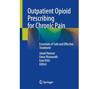 Outpatient Opioid Prescribing for Chronic Pain: Essentials of Safe and Effective Treatment