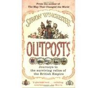 outposts: journeys to the surviving relics of the british empire Winchester, Simon (Auteur)