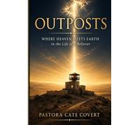 Outposts: Where Heaven Meets Earth in the Life of a Believer