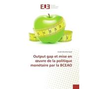 Output gap et mise en oeuvre de la politique monétaire par la BCEAO - Gradé Momèle Kipré - Universitaires Europeennes - broché - Essai
