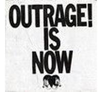 Outrage Is Now!