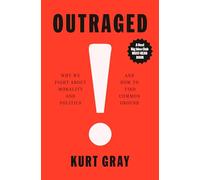 Outraged: Why We Fight About Morality and Politics and How to Find Common Ground