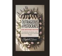 OUTRAGEOUS ARISTOCRATS: THE MITFORD SISTERS - GLAMOUR, SCANDAL, AND THE CENTURY THAT DIVIDED THEM