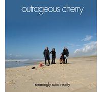 Outrageous Cherry - Seemingly Solid Reality