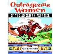 Outrageous Women of the American Frontier by Mary Rodd Furbee Furbee, Mary Rodd (Auteur)