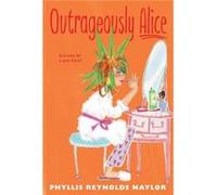 Outrageously Alice 9 by Phyllis Reynolds Naylor Phyllis Reynolds Naylor (Auteur)