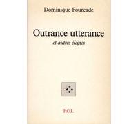 Outrance Utterance - Et Autres Élégies