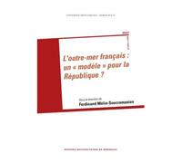 Outre mer français: un modele pour la république - Ferdinand Mélin-Soucramanien - Presses Universitaires Bordeaux - broché - Essai