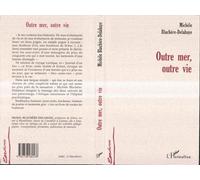 Outre mer outre vie - Michèle Blachère-Delahaye - L'harmattan - broché - Livre