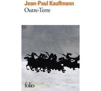 Outre-Terre Jean Paul Kauffmann (Auteur)