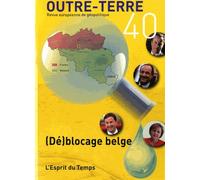Outre-Terre N° 40, Juillet-Septembre 2014 - (Dé)Blocage Belge