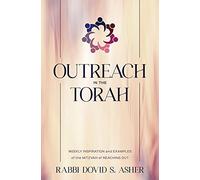 Outreach in the Torah; Weekly Inspiration and Examples of the Mitzvah of Reaching Out