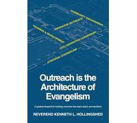 Outreach is the Architecture of Evangelism: A spiritual blueprint for building churches that reach, teach, and transform.